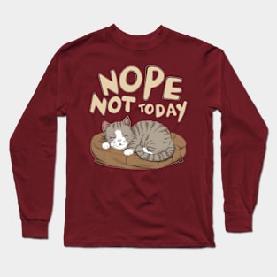 Nope Not Today Napping Kitty Long Sleeve T-Shirt